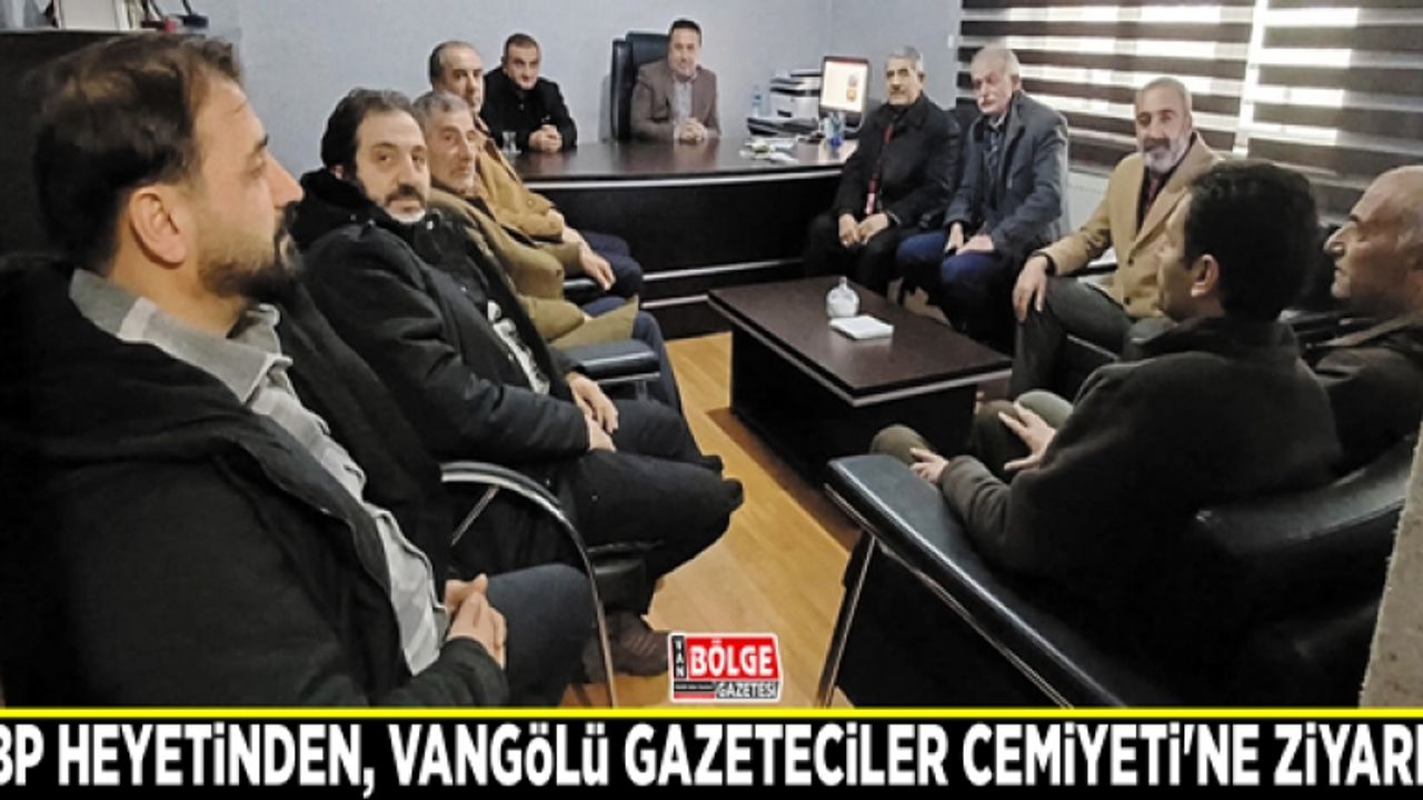 BBP heyetinden, Vangölü Gazeteciler Cemiyeti'ne ziyaret