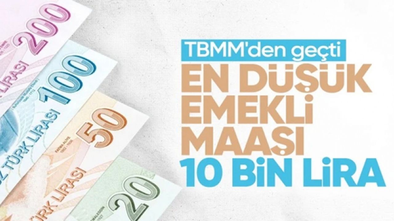 En düşük emekli maaşının 10 bin liraya çıkarılması TBMM'de kabul edildi