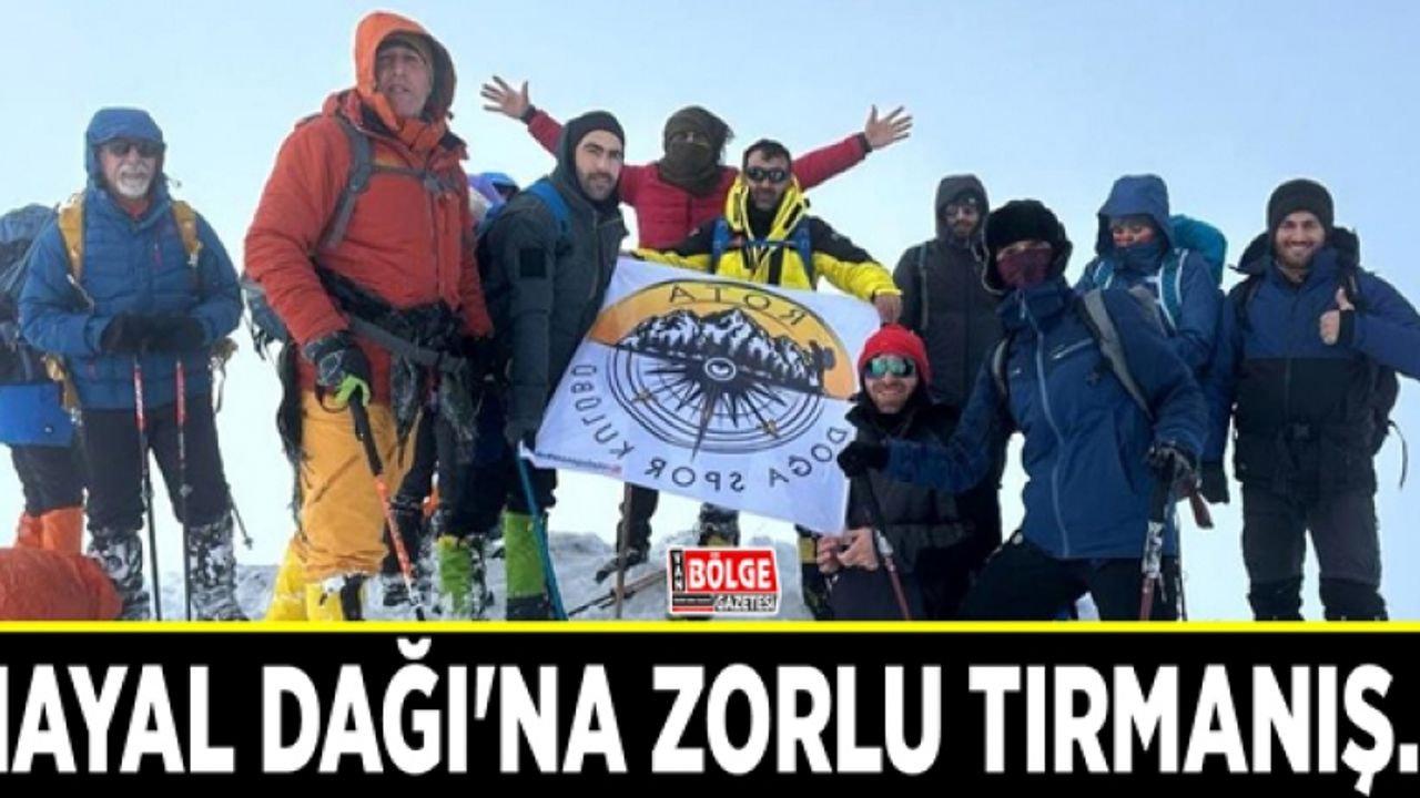 Hayal Dağı'na zorlu tırmanış...