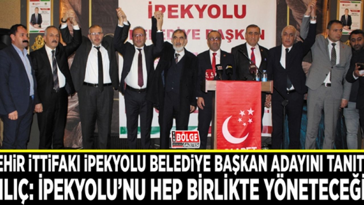 Kılıç: İpekyolu'nu hep birlikte yöneteceğiz