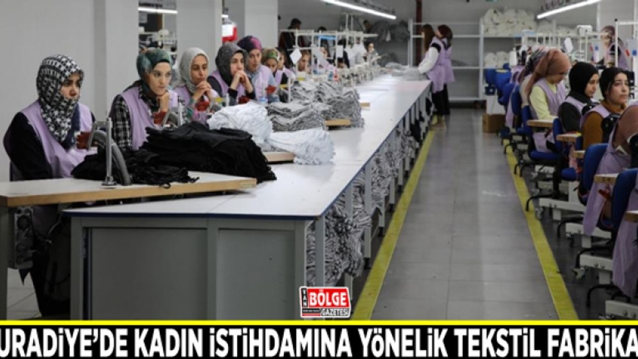 Muradiye’de kadın istihdamına yönelik tekstil fabrikası