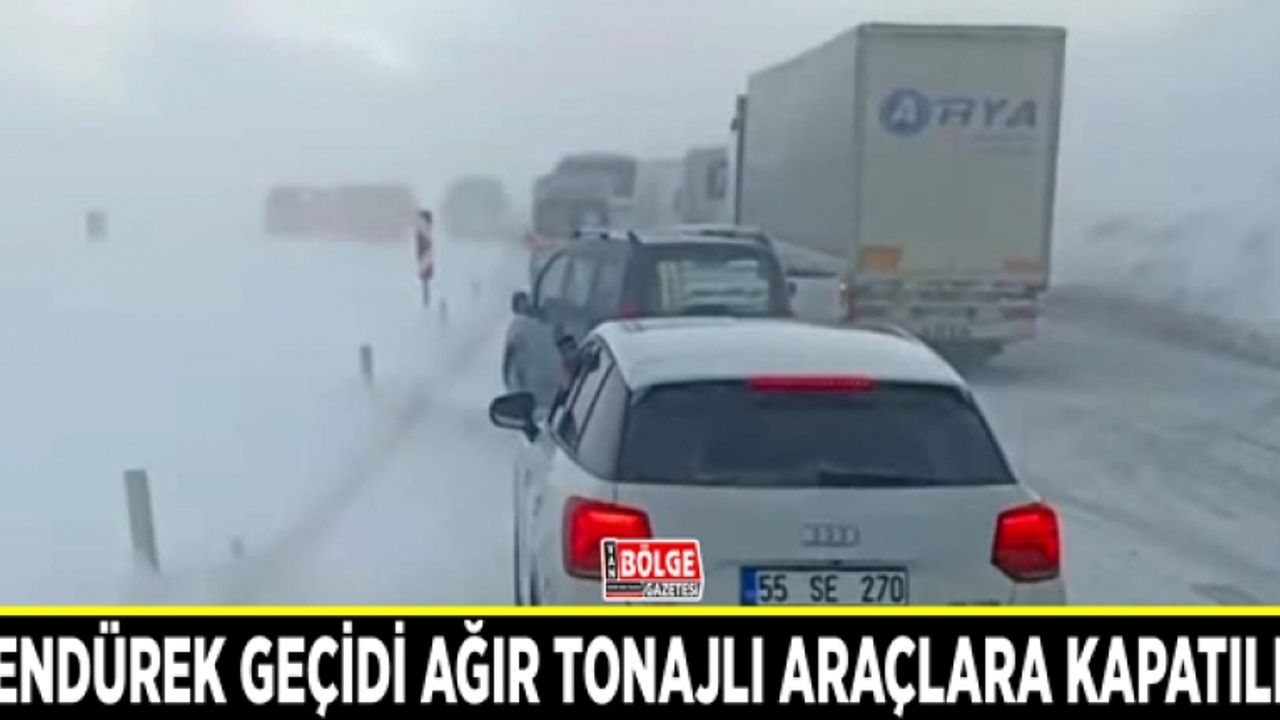 Tendürek Geçidi ağır tonajlı araçlara kapatıldı