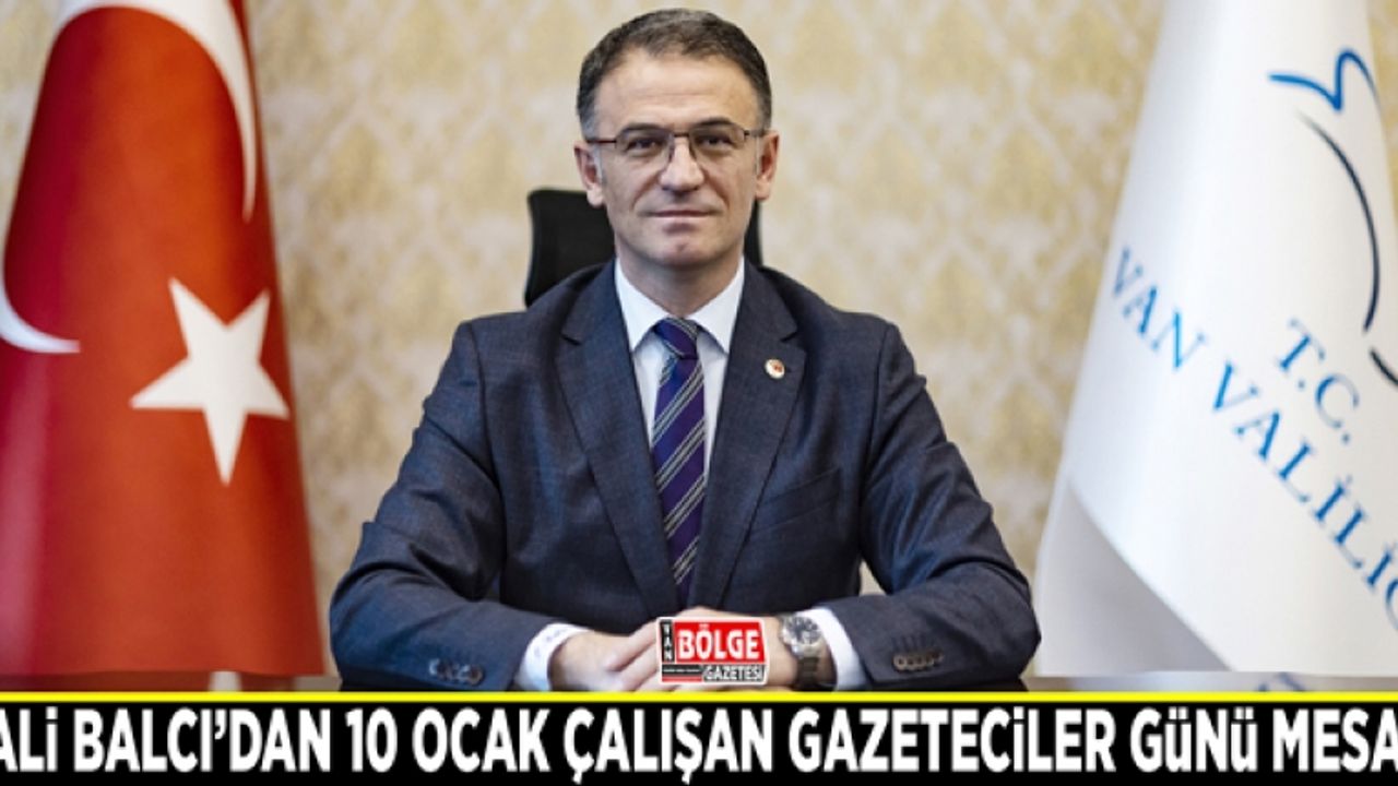 Vali Balcı’dan 10 Ocak Çalışan Gazeteciler Günü Mesajı