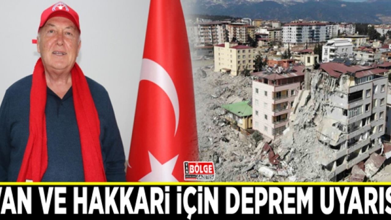 Van ve Hakkari için deprem uyarısı