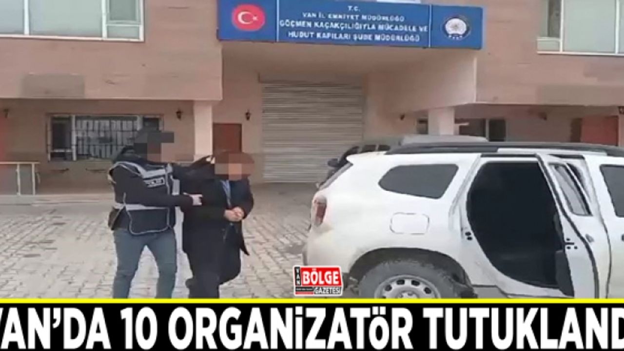 Van’da 10 organizatör tutuklandı