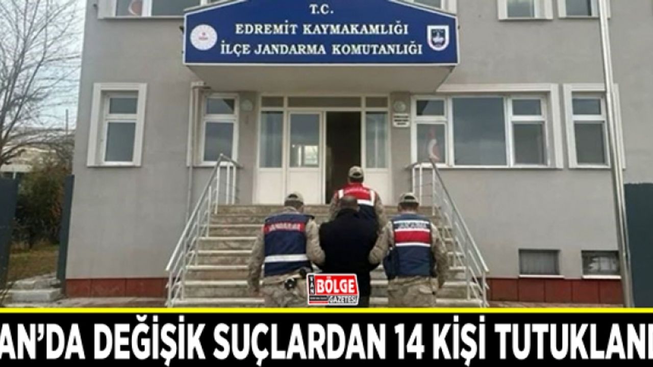 Van’da değişik suçlardan 14 kişi tutuklandı