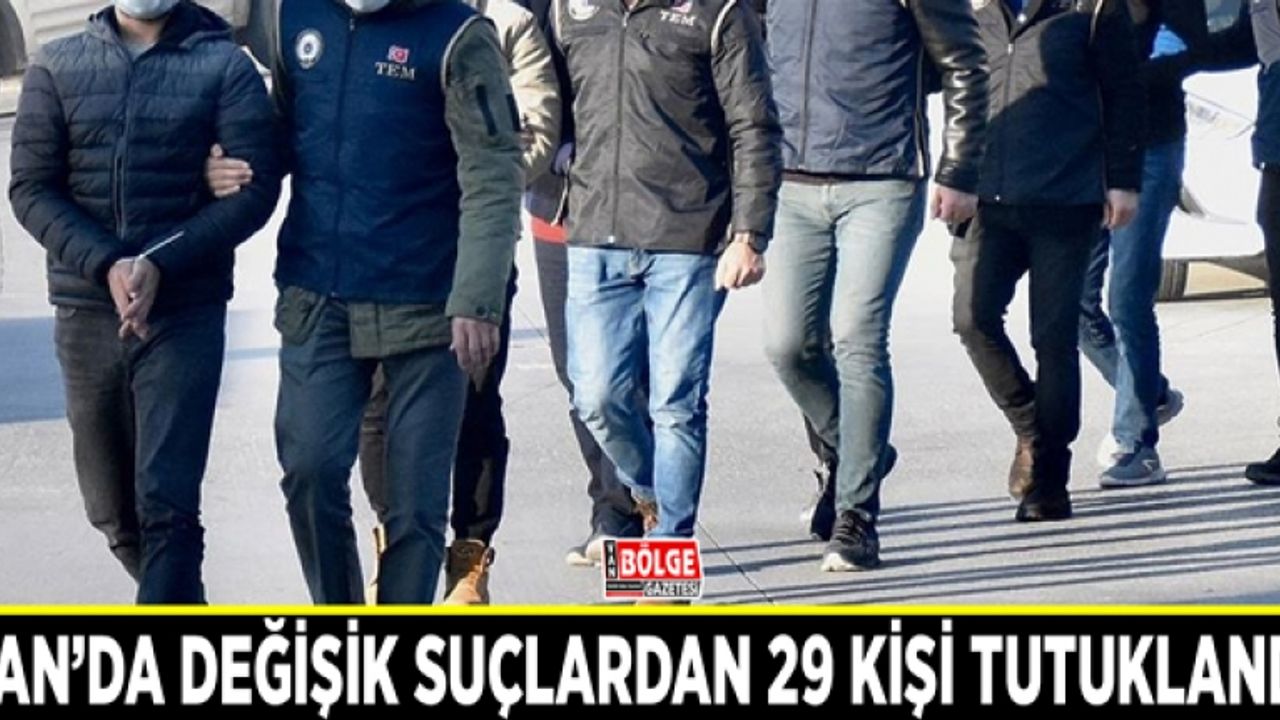 Van’da değişik suçlardan 29 kişi tutuklandı