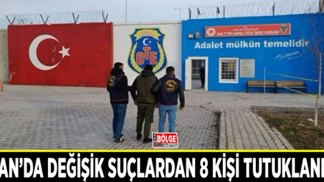 Van’da değişik suçlardan 8 kişi tutuklandı