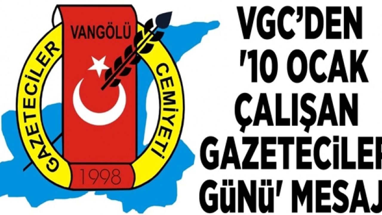 VGC’den '10 Ocak Çalışan Gazeteciler Günü' Mesajı