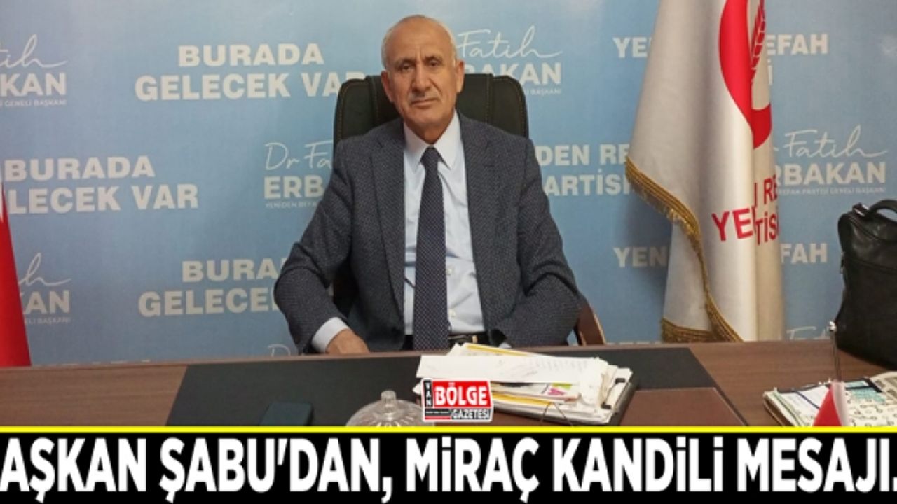 Başkan Şabu'dan, Miraç Kandili mesajı…