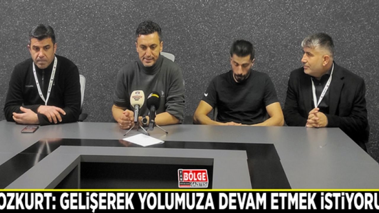 Bozkurt: Gelişerek yolumuza devam etmek istiyoruz