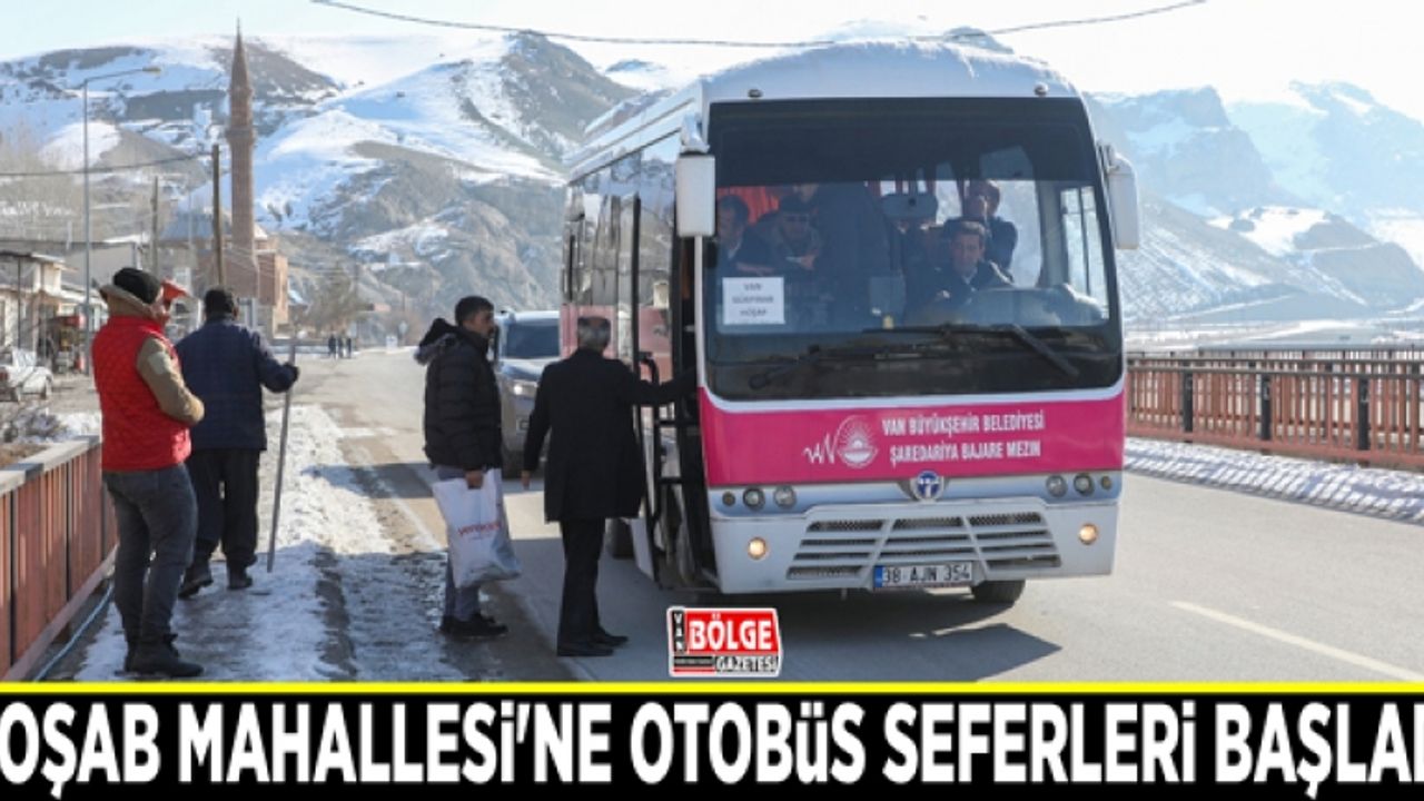 Hoşab Mahallesi'ne otobüs seferleri başladı