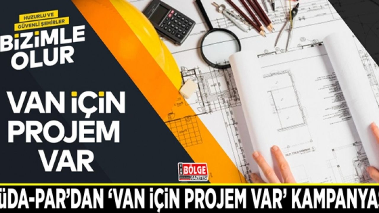 HÜDA-PAR’dan ‘Van için projem var’ kampanyası