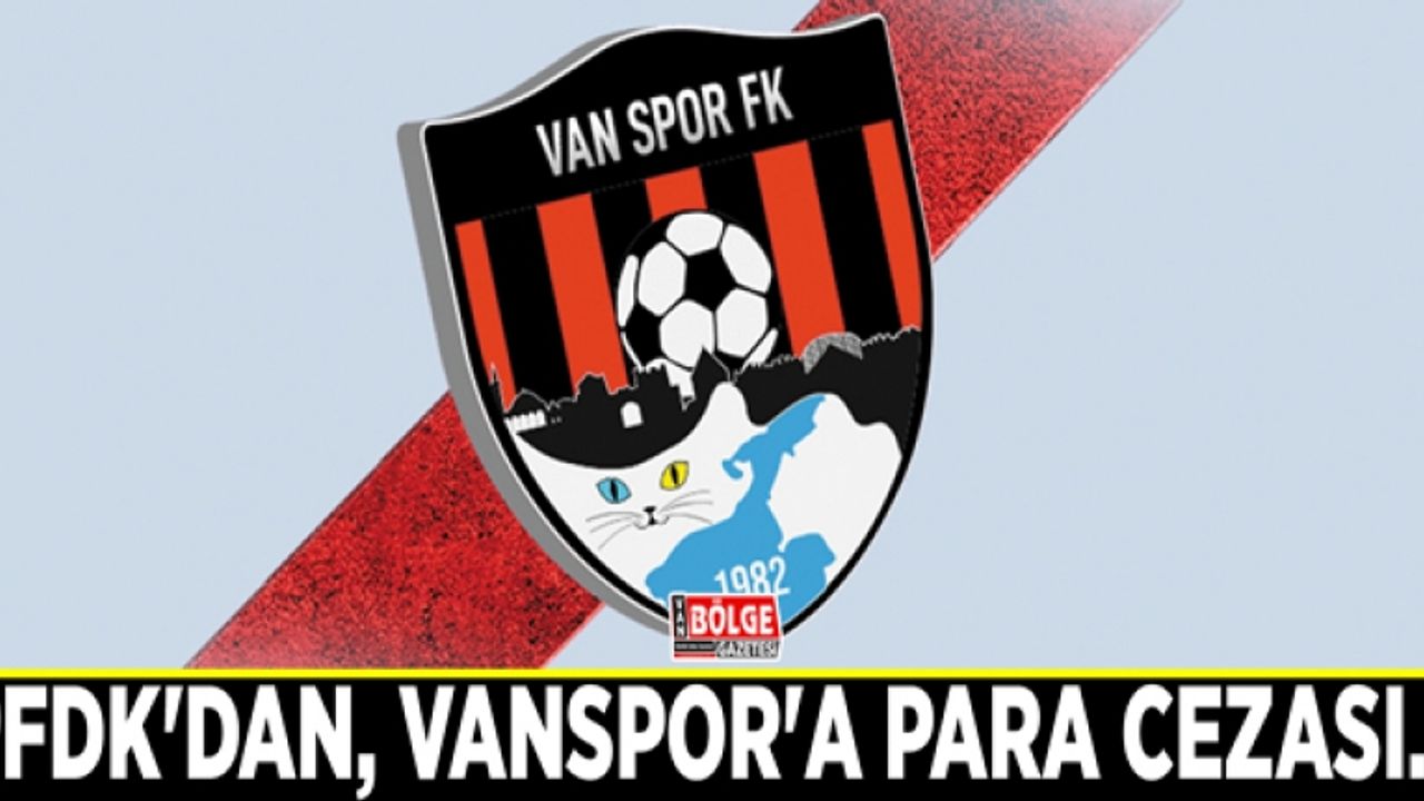 PFDK'dan, Vanspor'a para cezası…