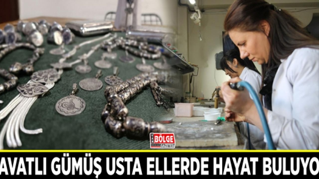 Savatlı gümüş usta ellerde hayat buluyor