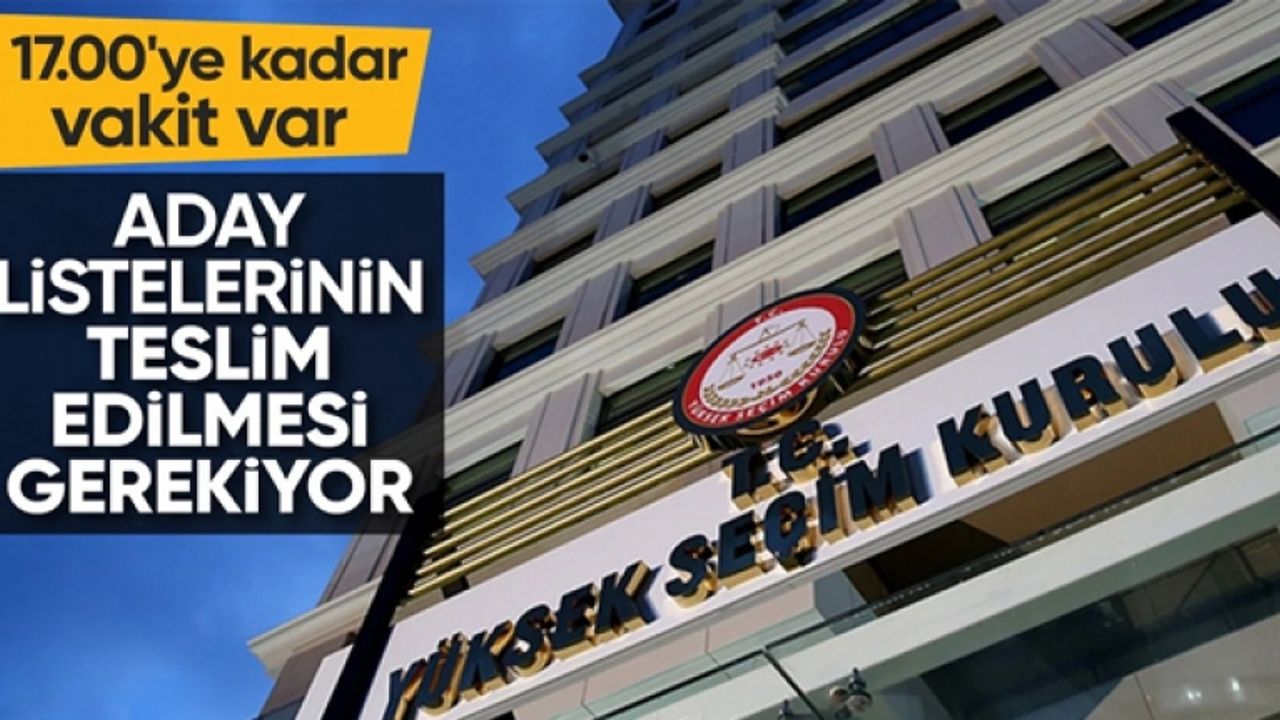 Siyasi partilerin bu akşama kadar aday listelerini sunmaları gerekiyor
