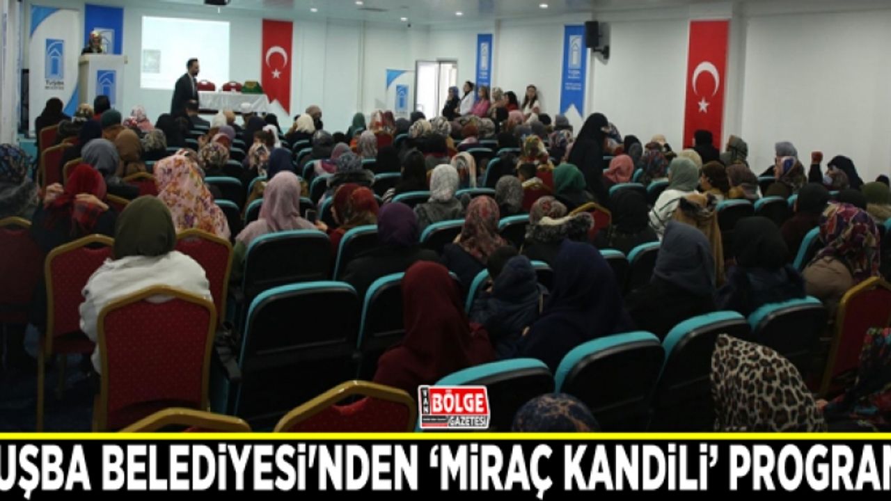 Tuşba Belediyesi'nden ‘Miraç Kandili’ programı