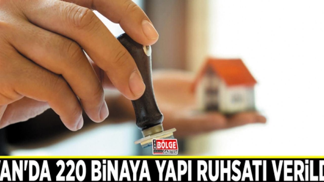 Van'da 220 binaya yapı ruhsatı verildi