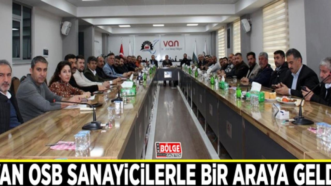Van OSB sanayicilerle bir araya geldi