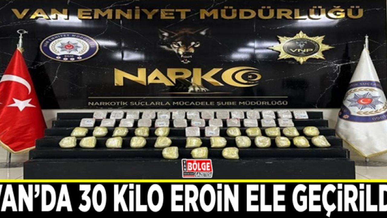 Van’da 30 kilo eroin ele geçirildi