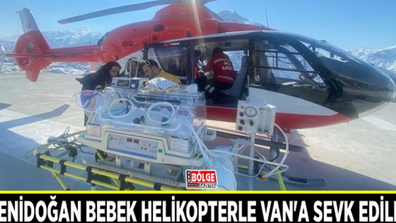 Yenidoğan bebek helikopterle Van'a sevk edildi