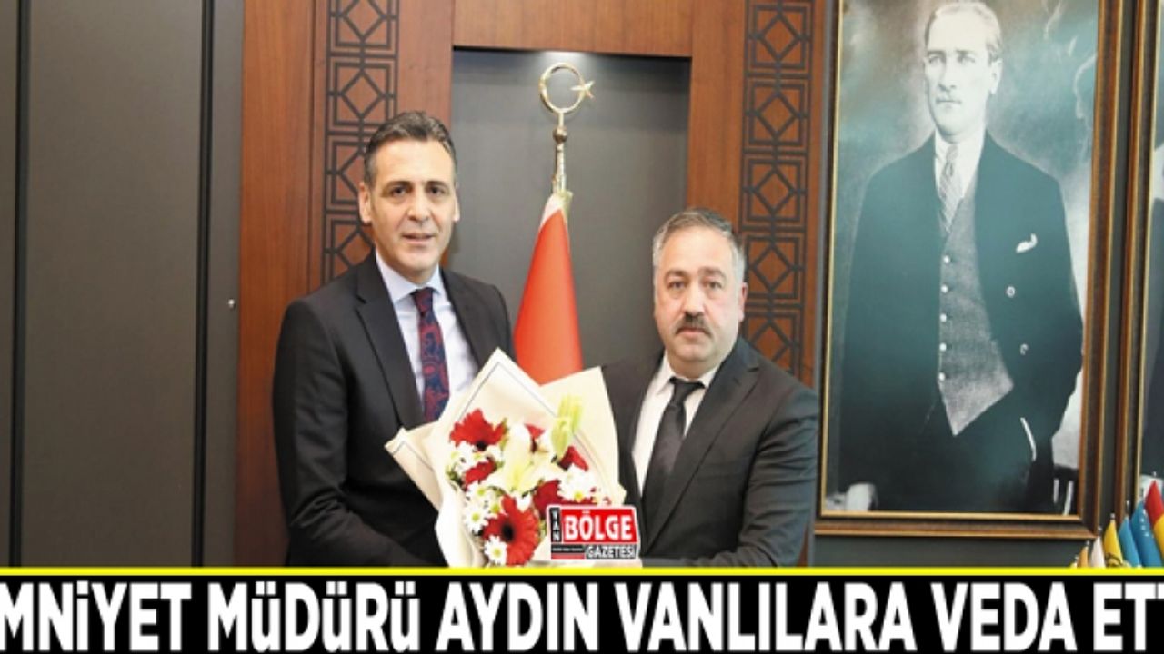Emniyet Müdürü Aydın Vanlılara veda etti