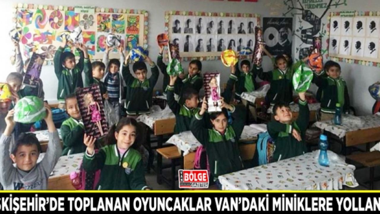 Eskişehir’de toplanan oyuncaklar Van’daki miniklere yollandı
