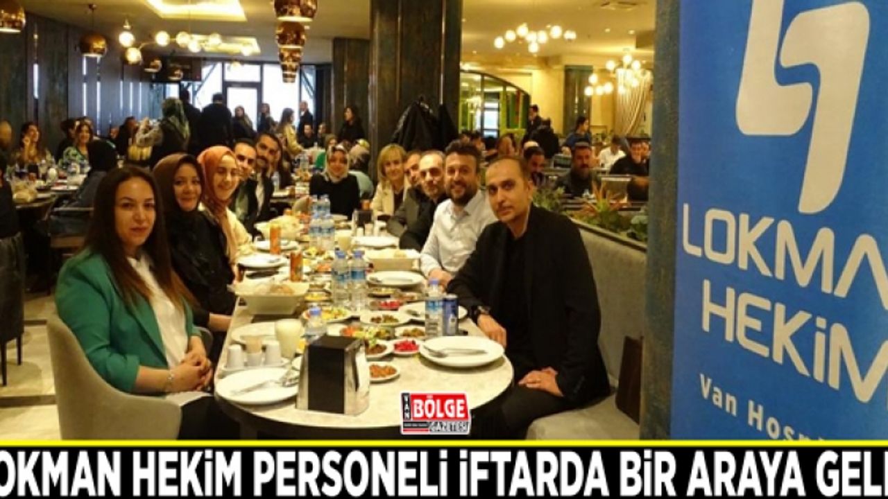 Lokman Hekim personeli iftarda bir araya geldi