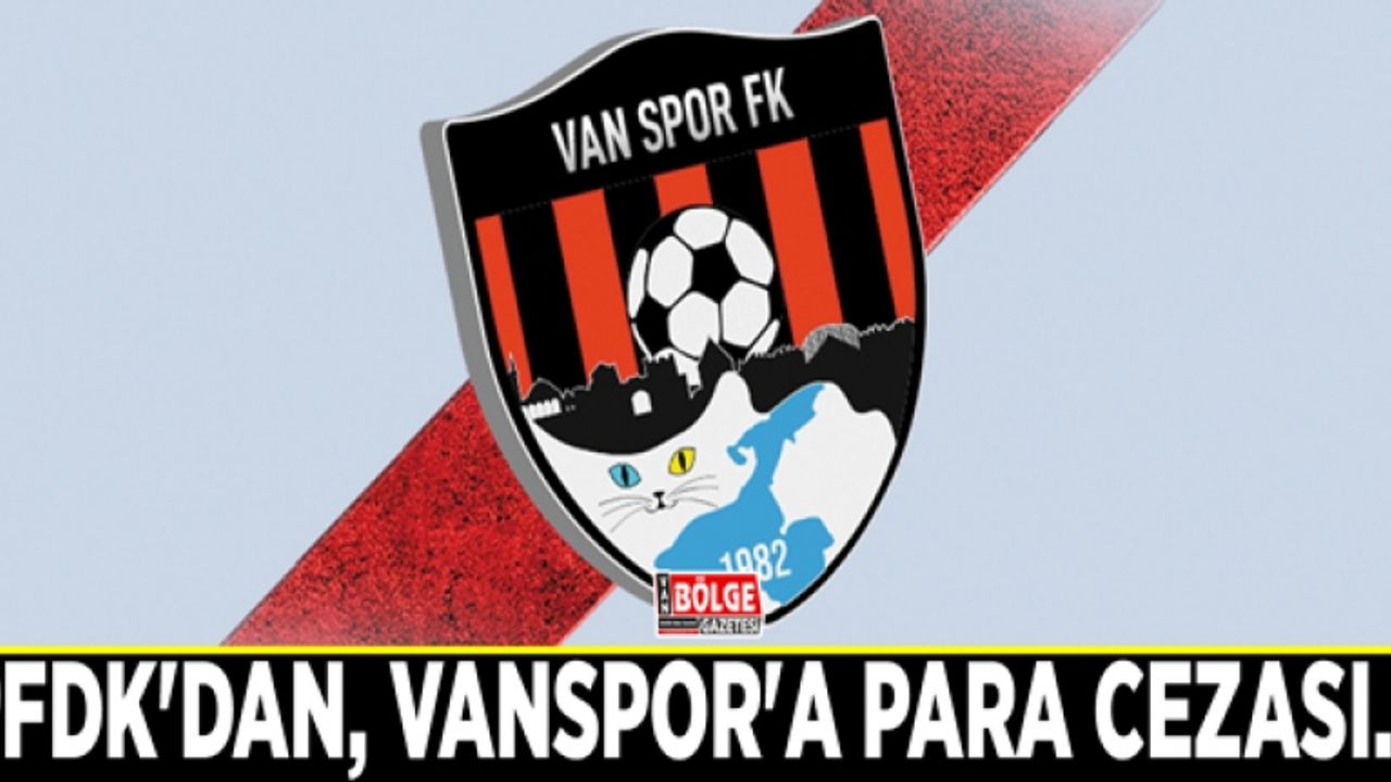 PFDK'dan, Vanspor'a para cezası…