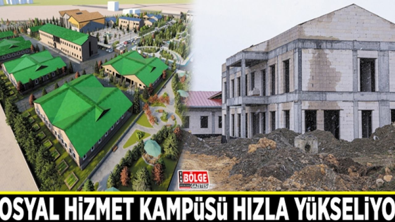 Sosyal Hizmet Kampüsü hızla yükseliyor