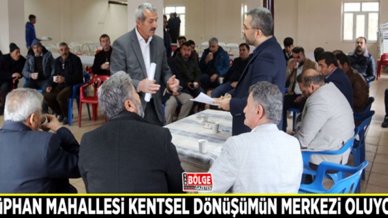 Süphan Mahallesi kentsel dönüşümün merkezi oluyor