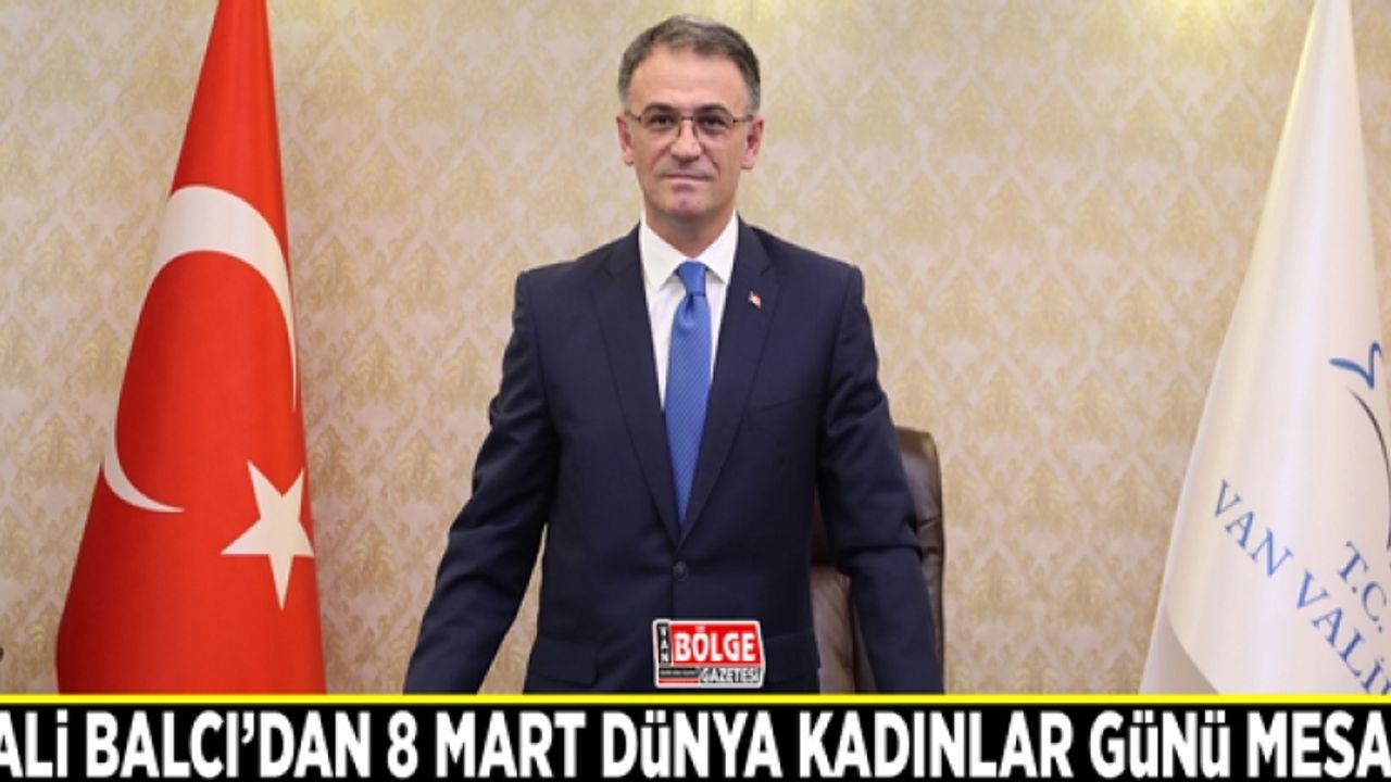 Vali Balcı’dan 8 Mart Dünya Kadınlar Günü Mesajı