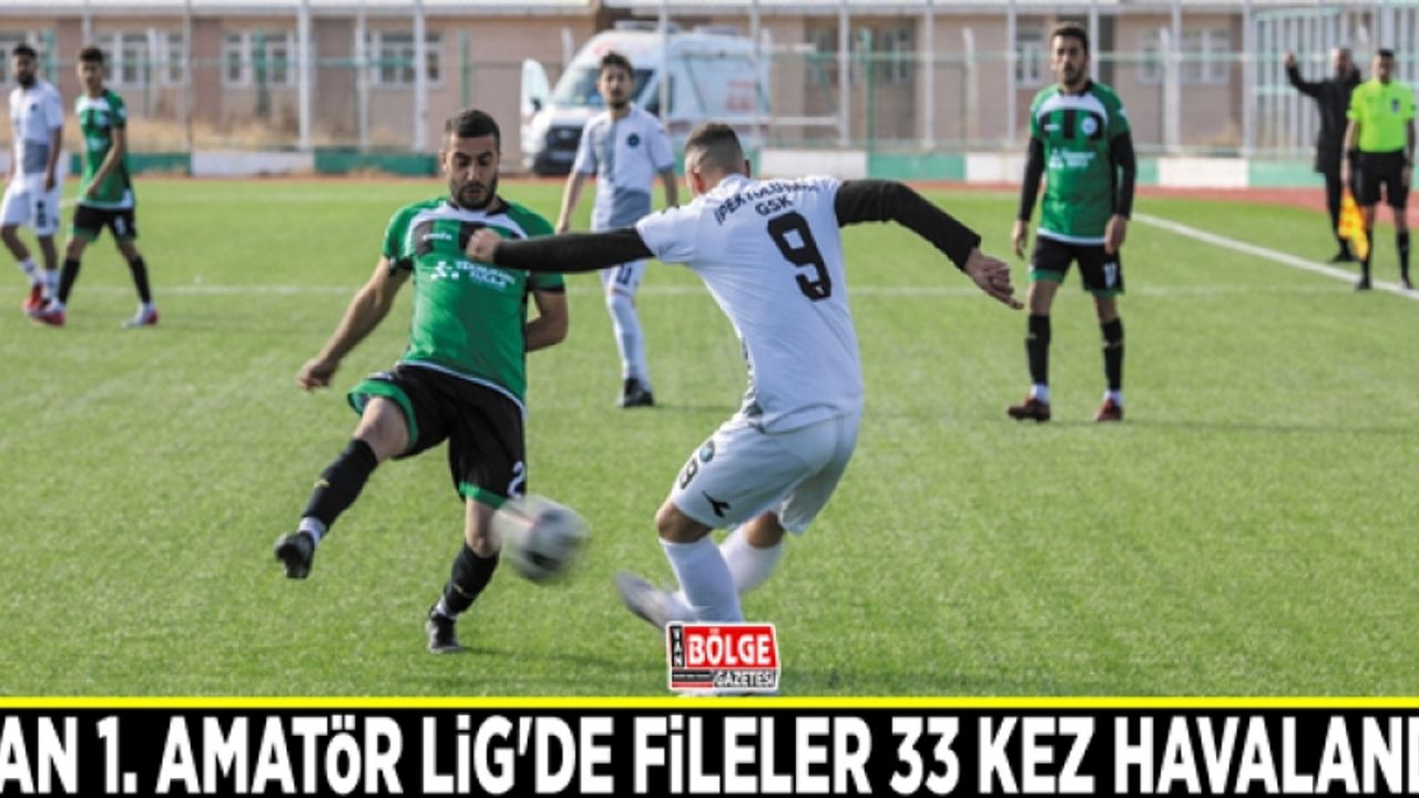 Van 1. Amatör Lig'de fileler 33 kez havalandı