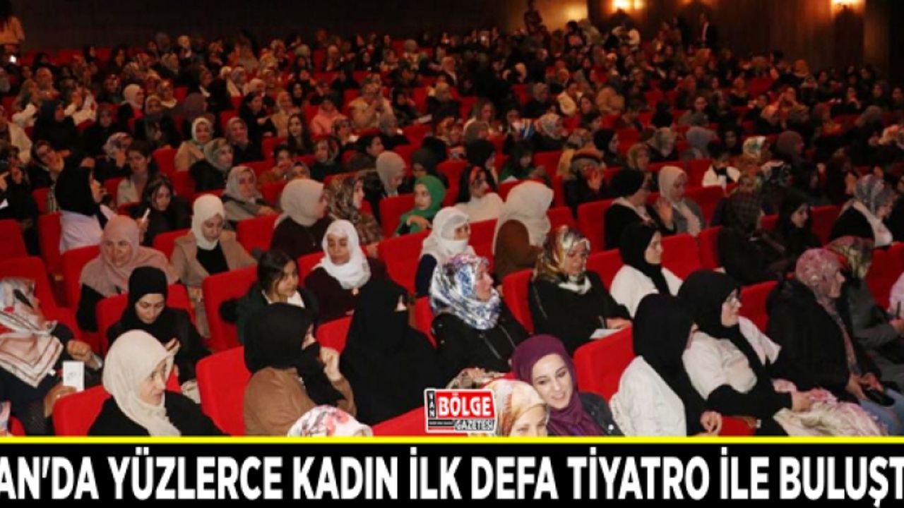 Van'da yüzlerce kadın ilk defa tiyatro ile buluştu