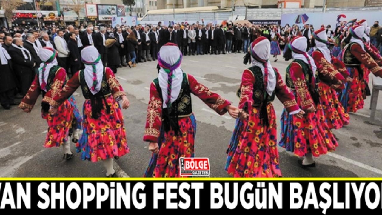 Van Shopping Fest bugün başlıyor