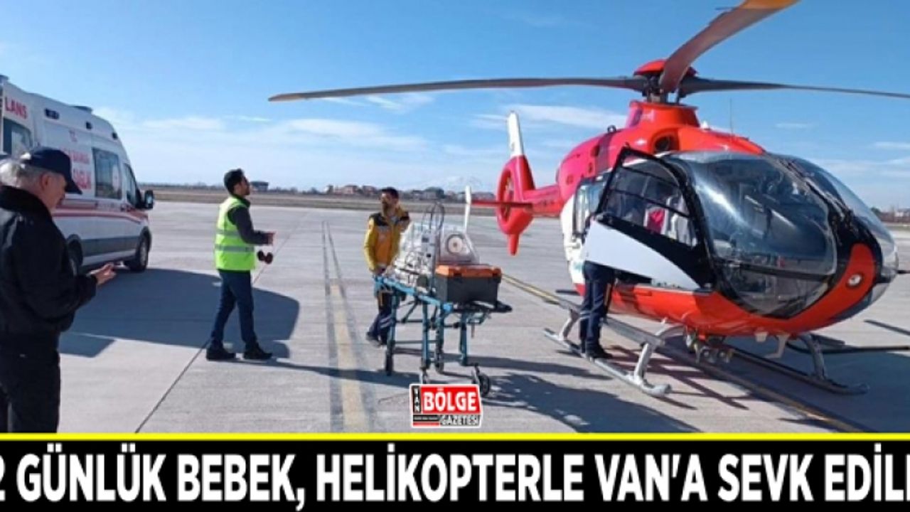 12 günlük bebek, helikopterle Van'a sevk edildi