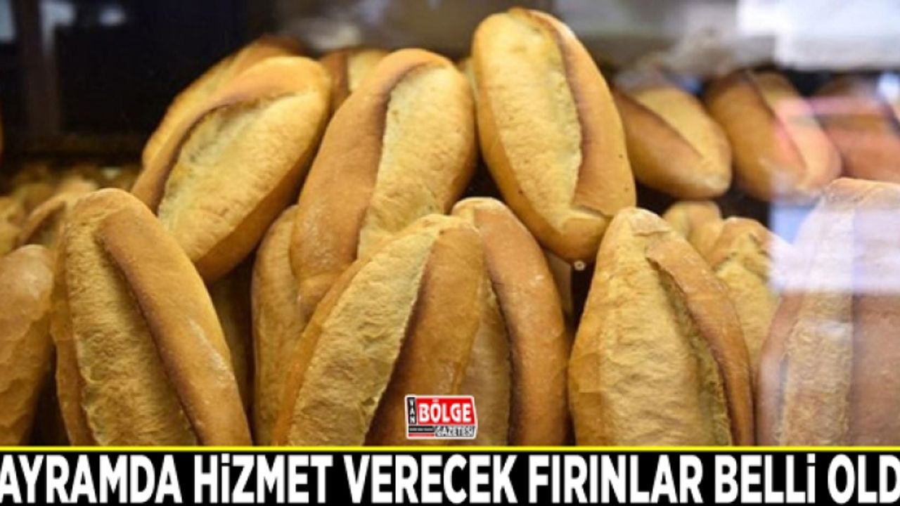 Bayramda hizmet verecek fırınlar belli oldu