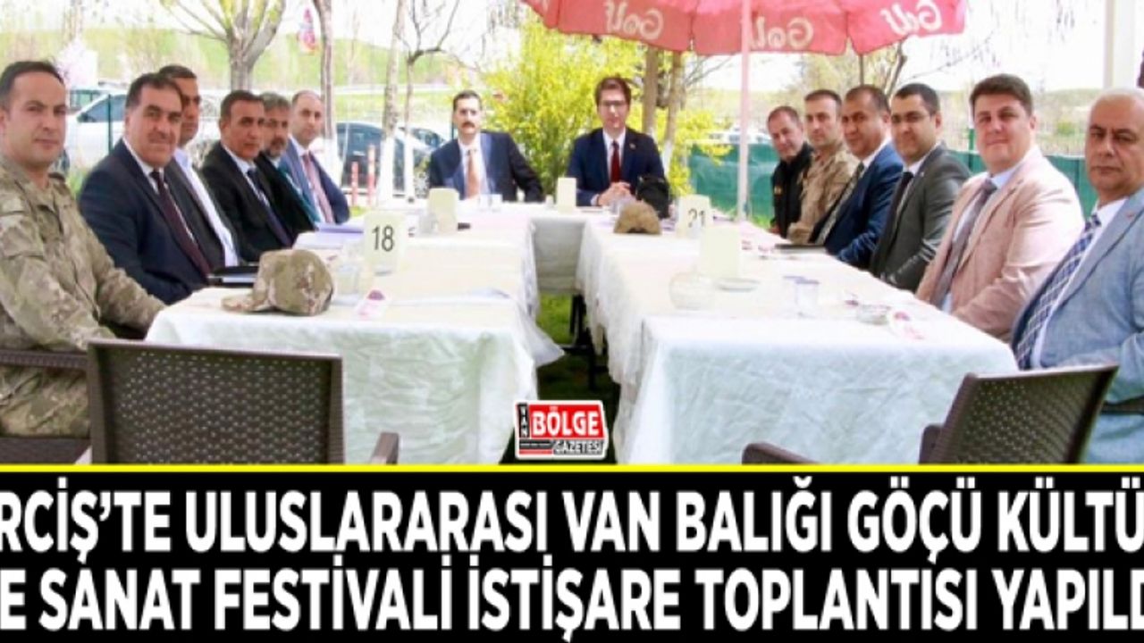 Erciş’te Uluslararası Van Balığı Göçü Kültür ve Sanat Festivali istişare toplantısı yapıldı
