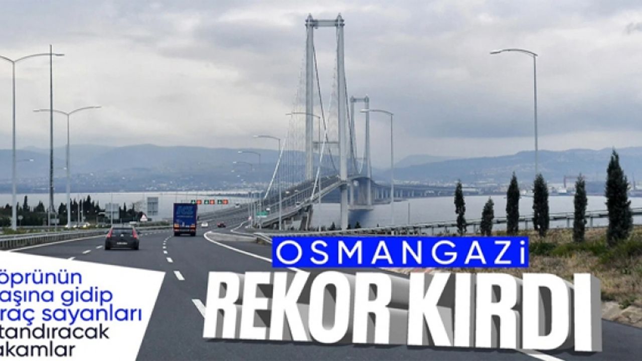 Osmangazi Köprüsü’nden yeni rekor: Bir günde 117 bin 537 araç geçti
