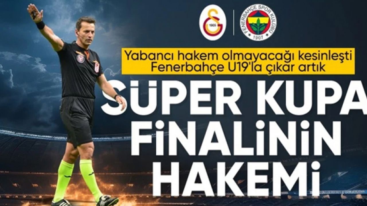 Süper Kupa maçının hakemi: Volkan Bayarslan