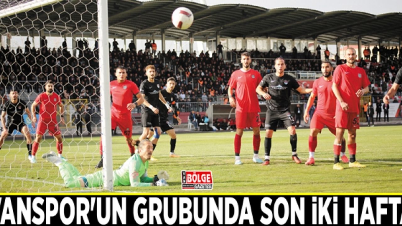 Vanspor'un grubunda son iki hafta