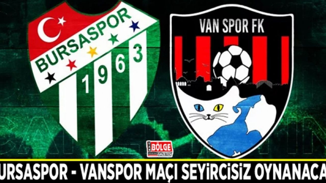 Bursaspor - Vanspor maçı seyircisiz oynanacak