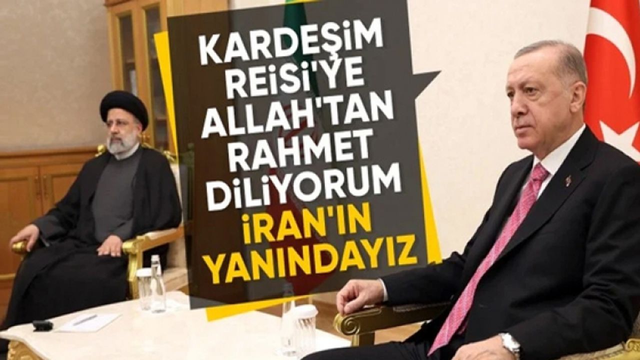 Cumhurbaşkanı Erdoğan'dan Reisi için başsağlığı mesajı
