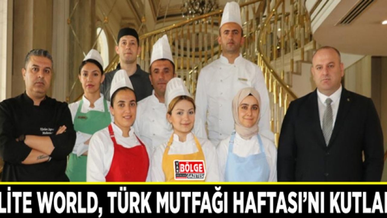 Elite World, Türk Mutfağı Haftası’nı kutladı
