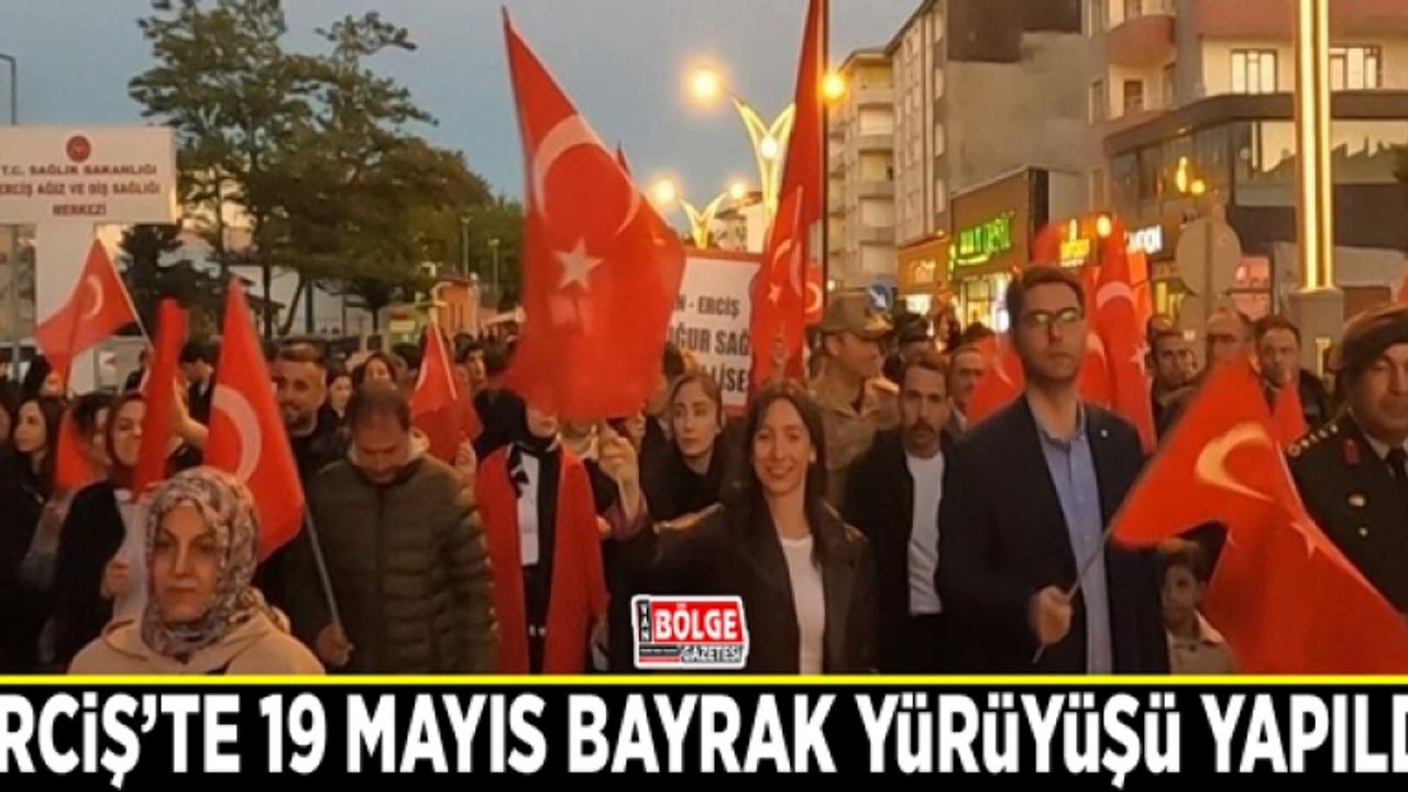 Erciş’te 19 Mayıs bayrak yürüyüşü yapıldı