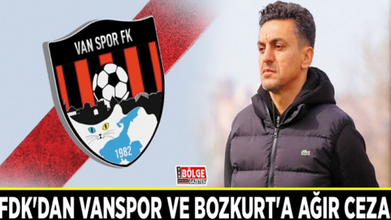 PFDK'dan Vanspor ve Bozkurt'a ağır ceza…