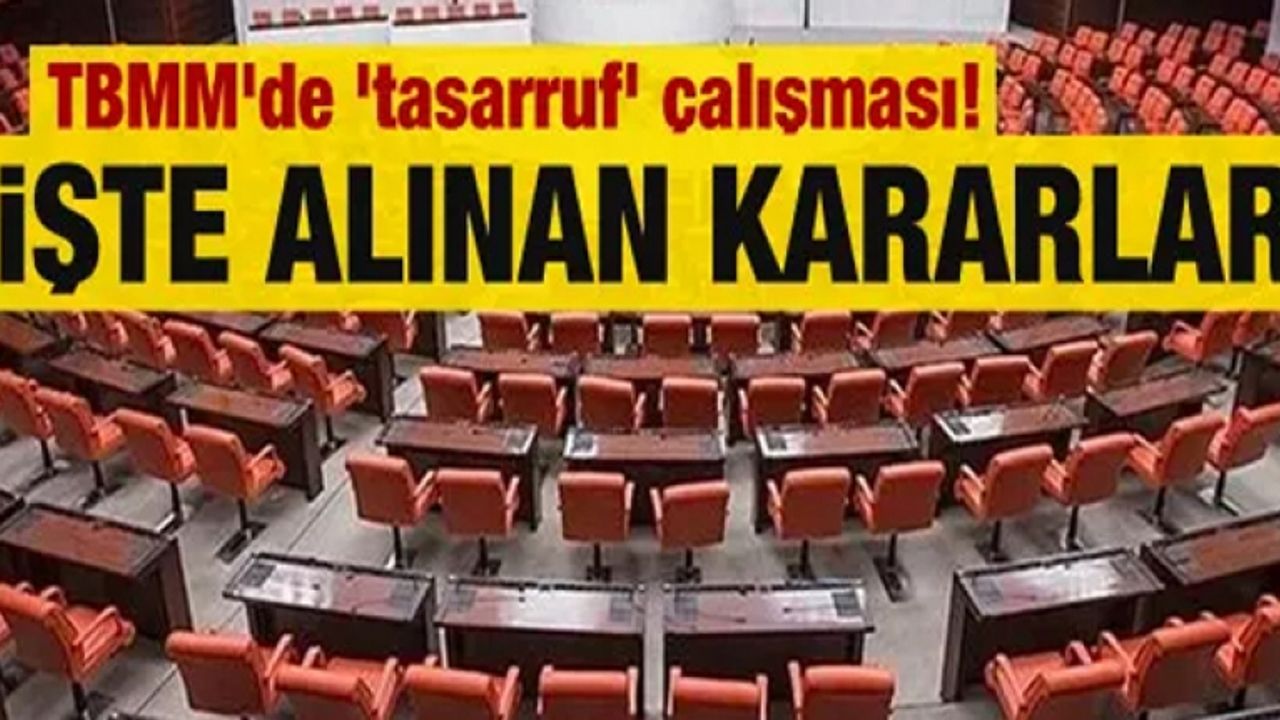 TBMM'de 'tasarruf' çalışması! İşte alınan kararlar