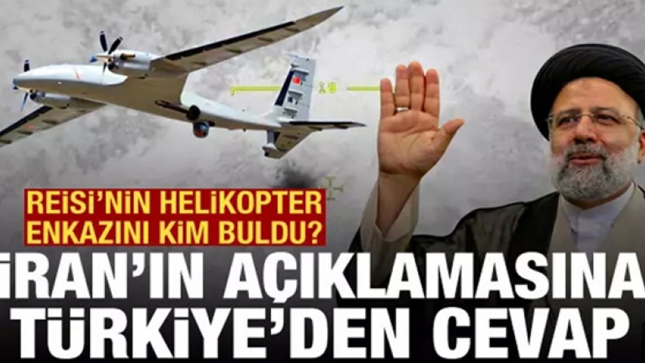 Türkiye'den, İran'ın "Reisi'yi Türk İHA'sı bulmadı" açıklamasına cevap