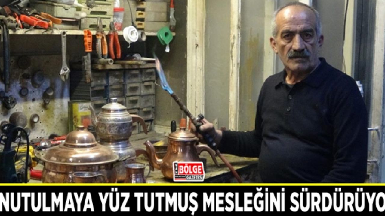 Unutulmaya yüz tutmuş mesleğini sürdürüyor