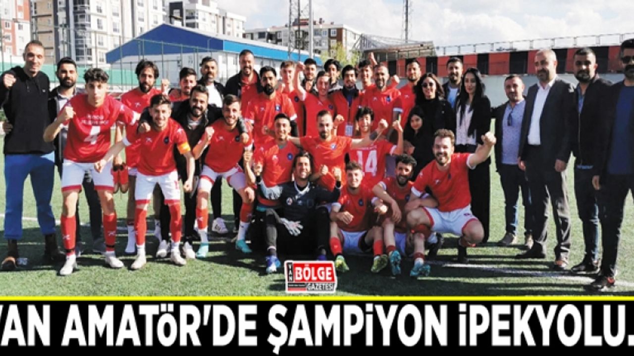 Van Amatör'de şampiyon İpekyolu…